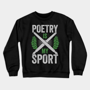 Poetry Is My Sport Poet Gift Crewneck Sweatshirt